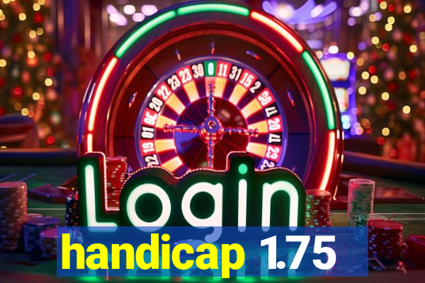 handicap 1.75